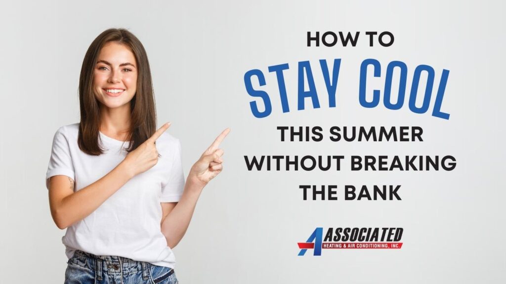 Tips to Stay Cool This Summer Without Breaking the Bank by Associated Heating & Air Conditioning